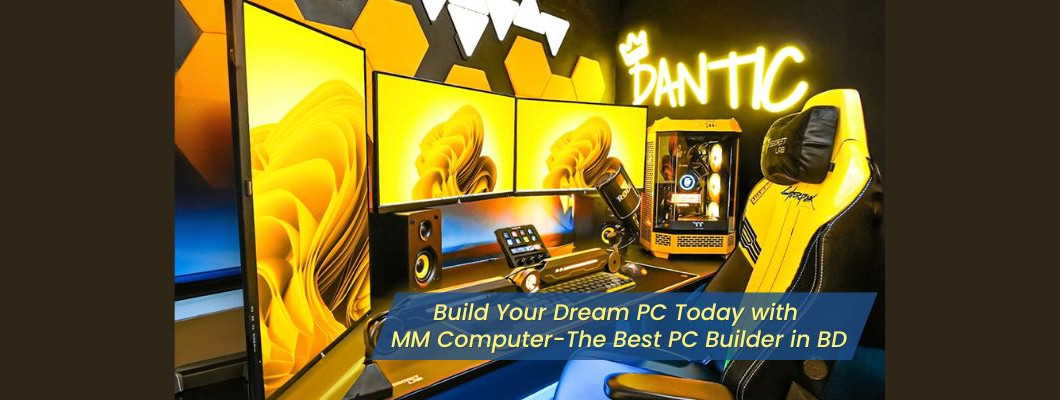 Build Your Dream PC Today with MM Computer: The Best PC Builder in BD