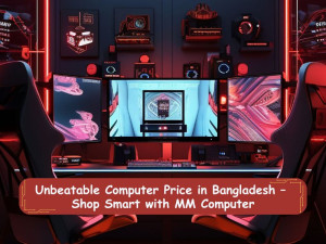 Unbeatable Computer Price in Bangladesh – Shop Smart with MM Computer